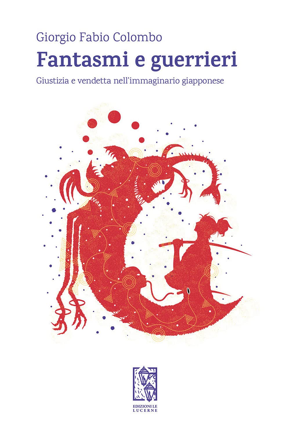 Fantasmi E Guerrieri. Giustizia E Vendetta Nell'immaginario Giapponese - 4