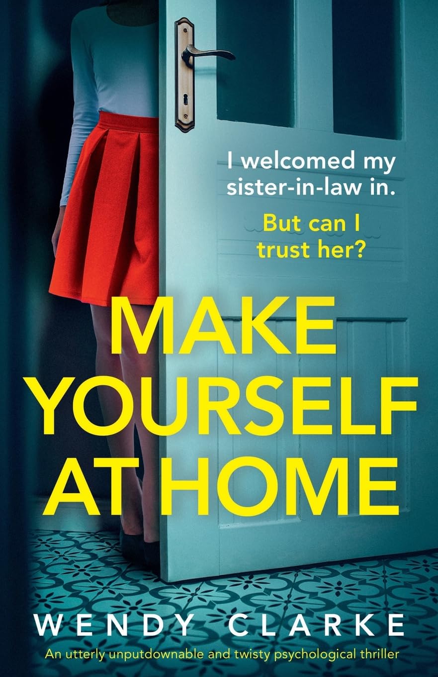 Make Yourself at Home: An utterly unputdownable and twisty psychological thriller