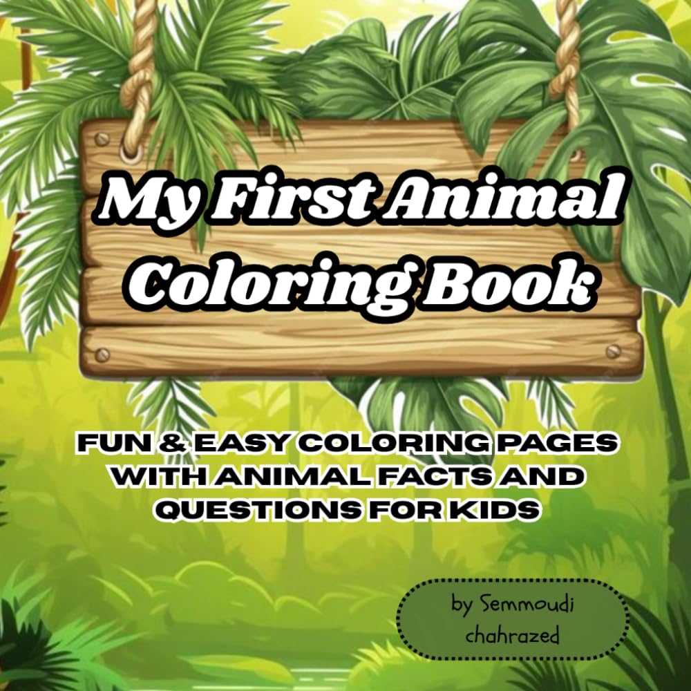 My First Animal Coloring Book: Fun & Easy Coloring Pages with Animal Facts and Questions for Kids