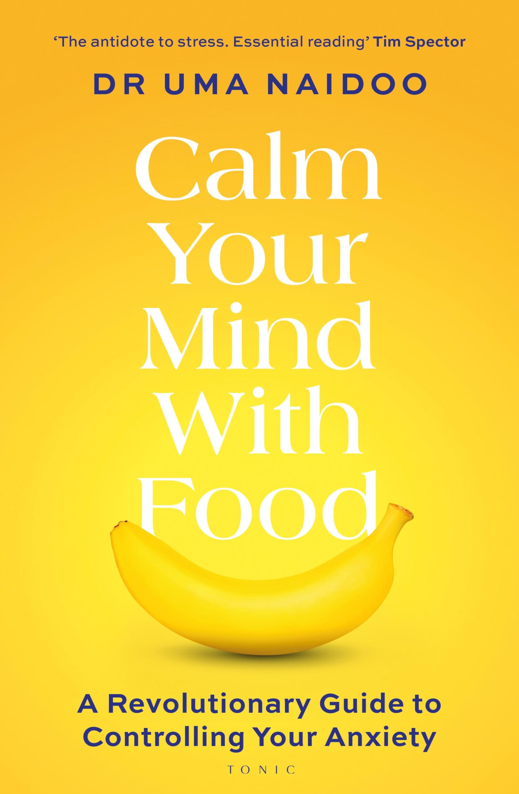 Calm Your Mind with Food: A Revolutionary Guide to  by Uma Naidoo PAPERBACK