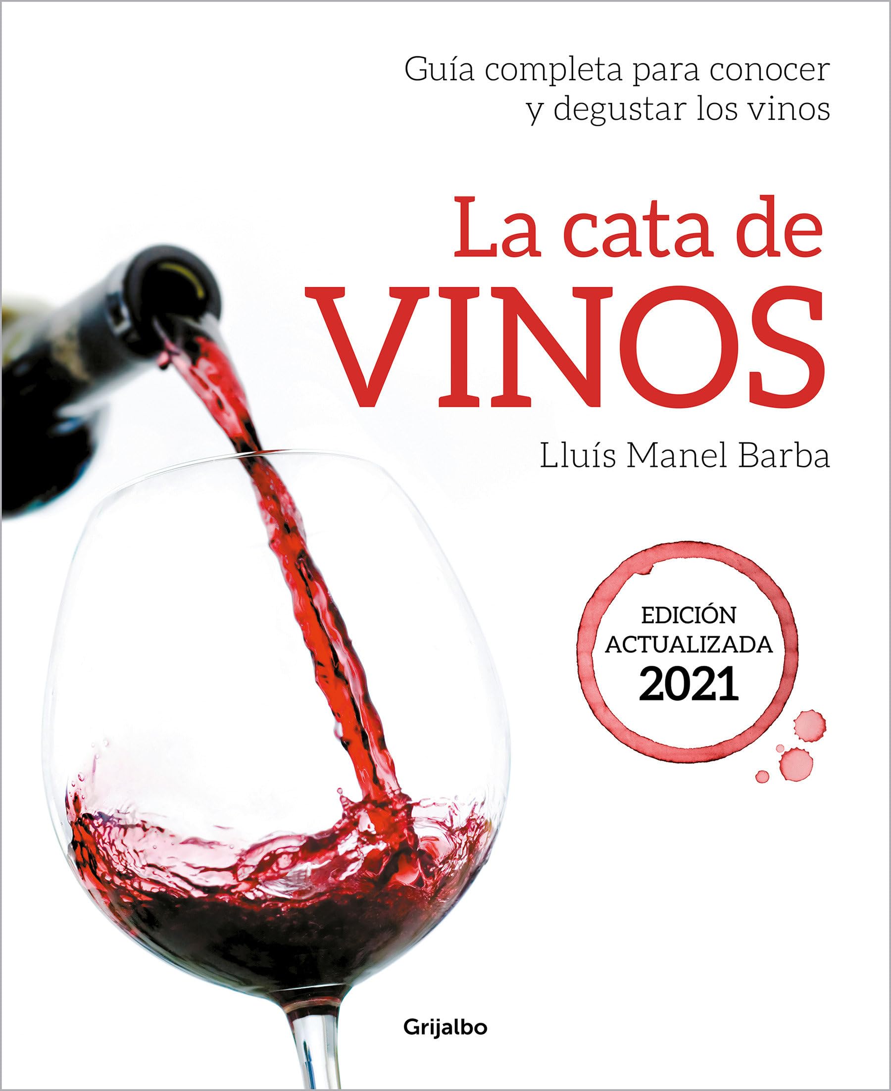 La cata de vinos: Guía completa para conocer y degustar los vinos (Edición actualizada) 2021 / Wine Tasting (Spanish Edition)