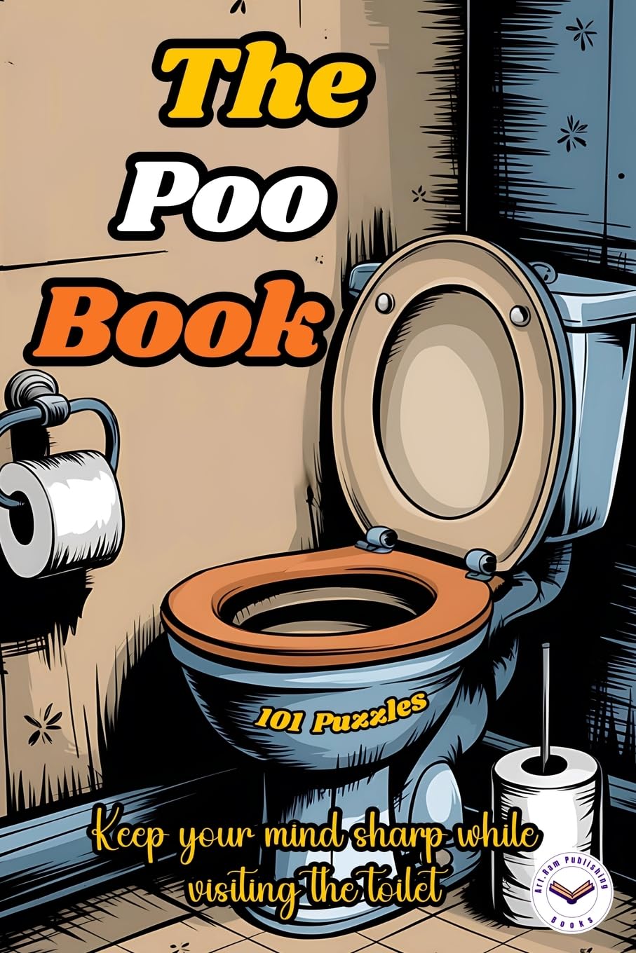 The Poo Book: Puzzles and Trivia To Teep You Busy While You Poop. A Book With Funny Jokes, Sudoku, Mazes, Word Searches, Crossword Puzzles and More. Bathroom Joke Book.