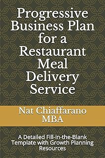 Progressive Business Plan for a Restaurant Meal Delivery Service: A Detailed Fill-in-the-Blank Template with Growth Planning Resources