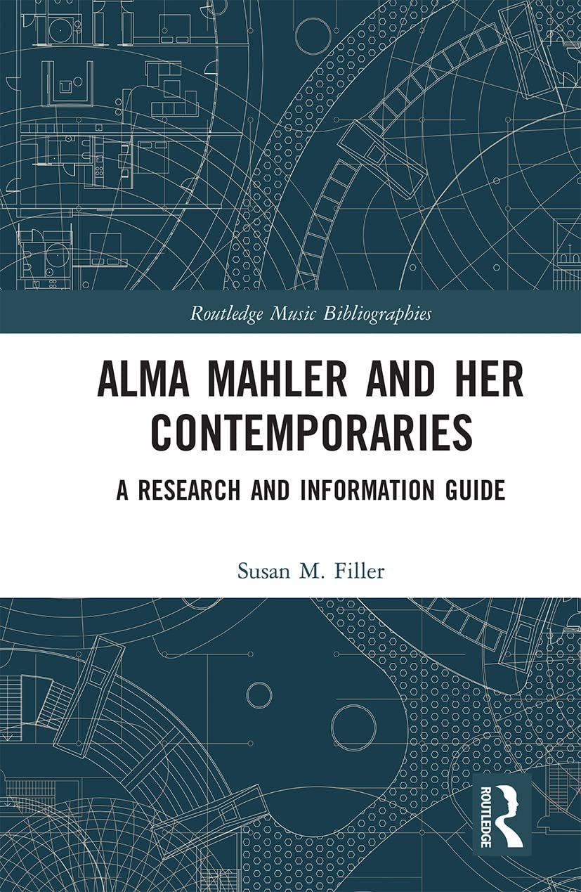Alma Mahler and Her Contemporaries: A Research and Information Guide (Routledge Music Bibliographies)