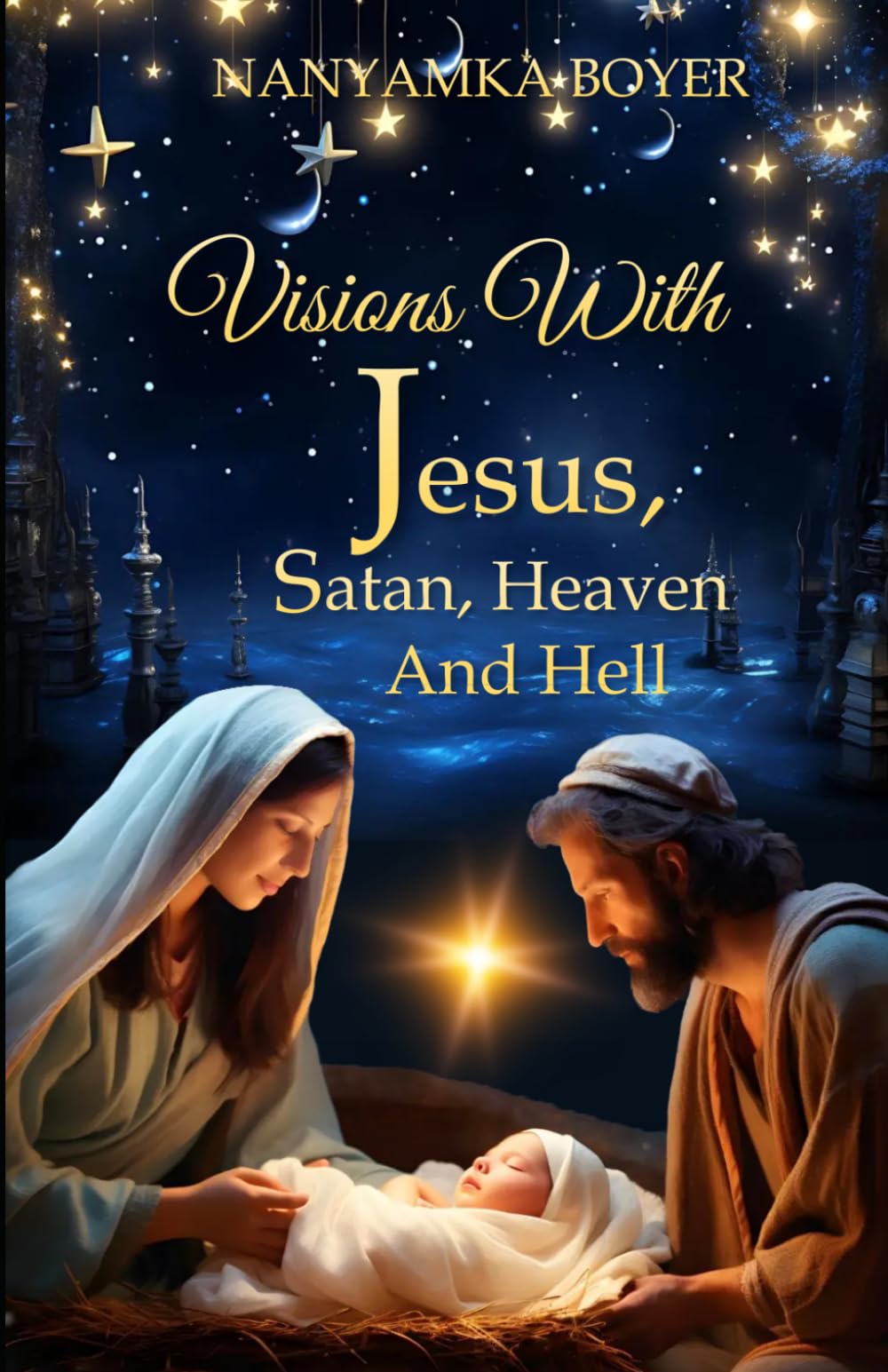 Visions with Jesus, Satan, Heaven and Hell: (Christmas Edition)