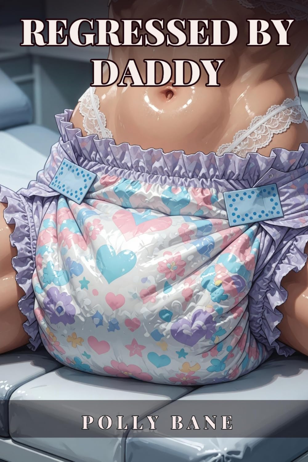 Regressed by Daddy: A Dark DDLG ABDL Erotica Story of Medical Diapers, Incontinence Training, and Total Surrender