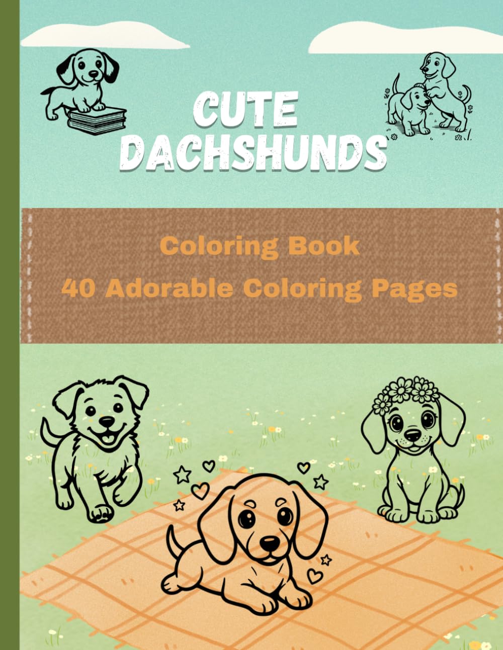 Cute Dachshunds Coloring Book: 40 Fun and Adorable Dachshund Dog Coloring Pages for Relaxation, Creativity, and Stress Relief