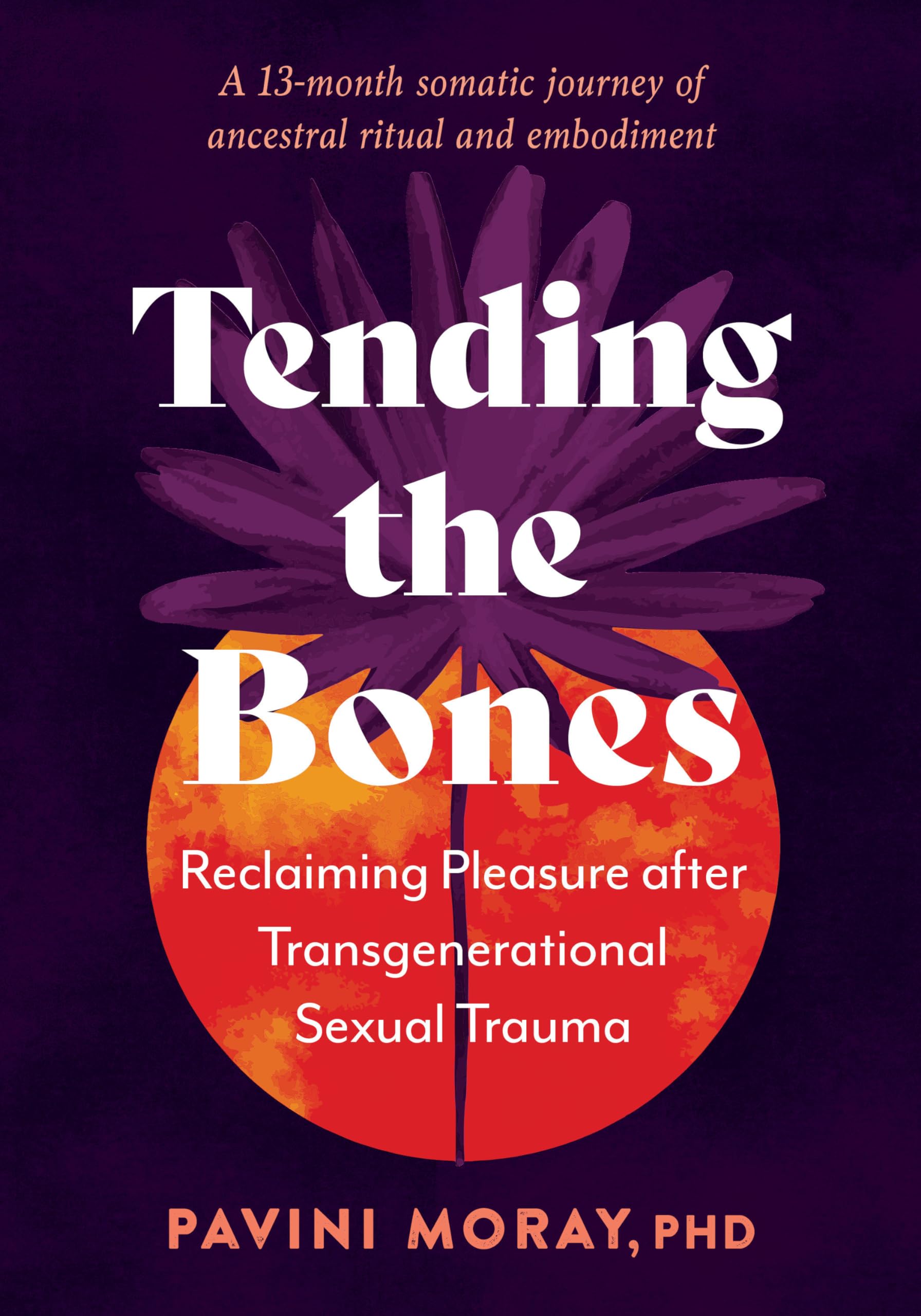 Tending the Bones: Reclaiming Pleasure after Transgenerational Sexual Trauma. A 13 month somatic journey of ancestral ritual and embodiment.