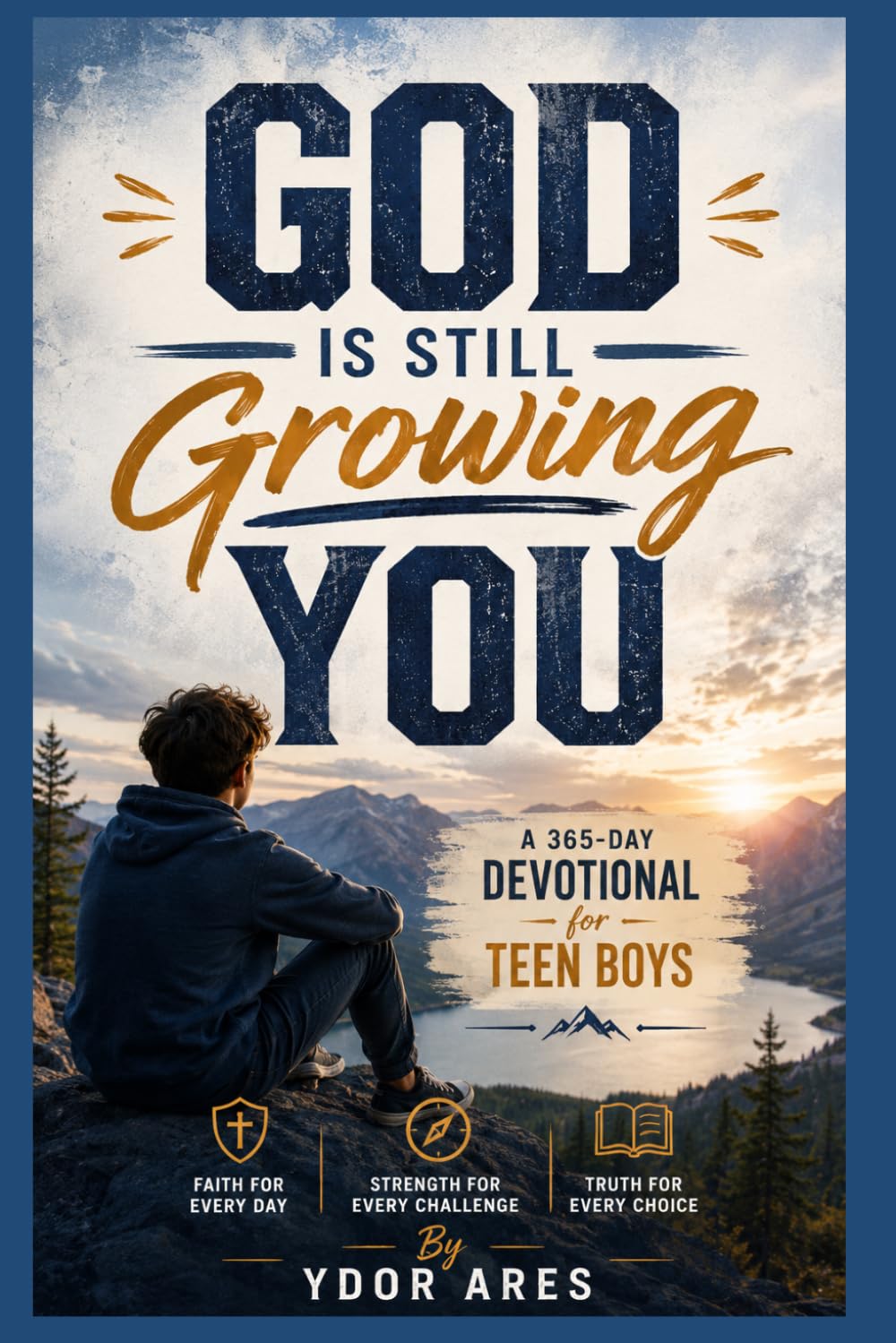 God is Still Growing You: A 365 - Day Devotional for Teen Boys