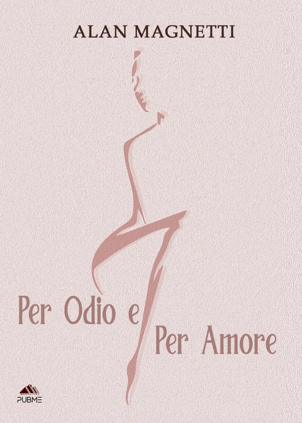 Per Odio e per Amore: (Collana Monnalisa - PubMe)