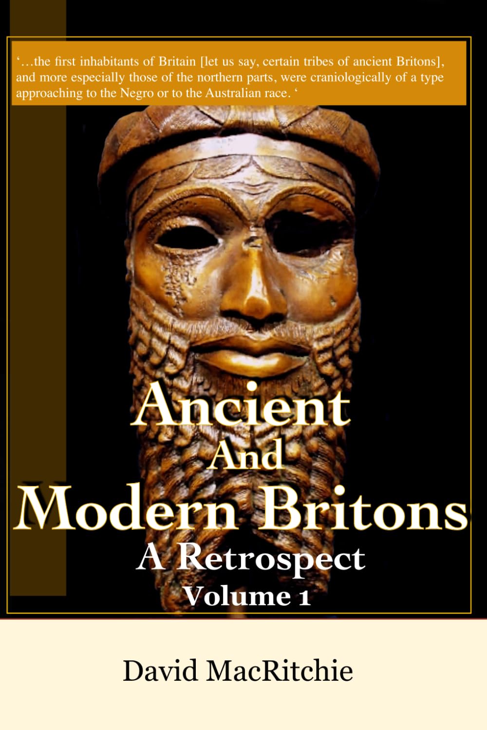 Ancient And Modern Britons: A Retrospect Volume 1 - Illustrated & Annotated