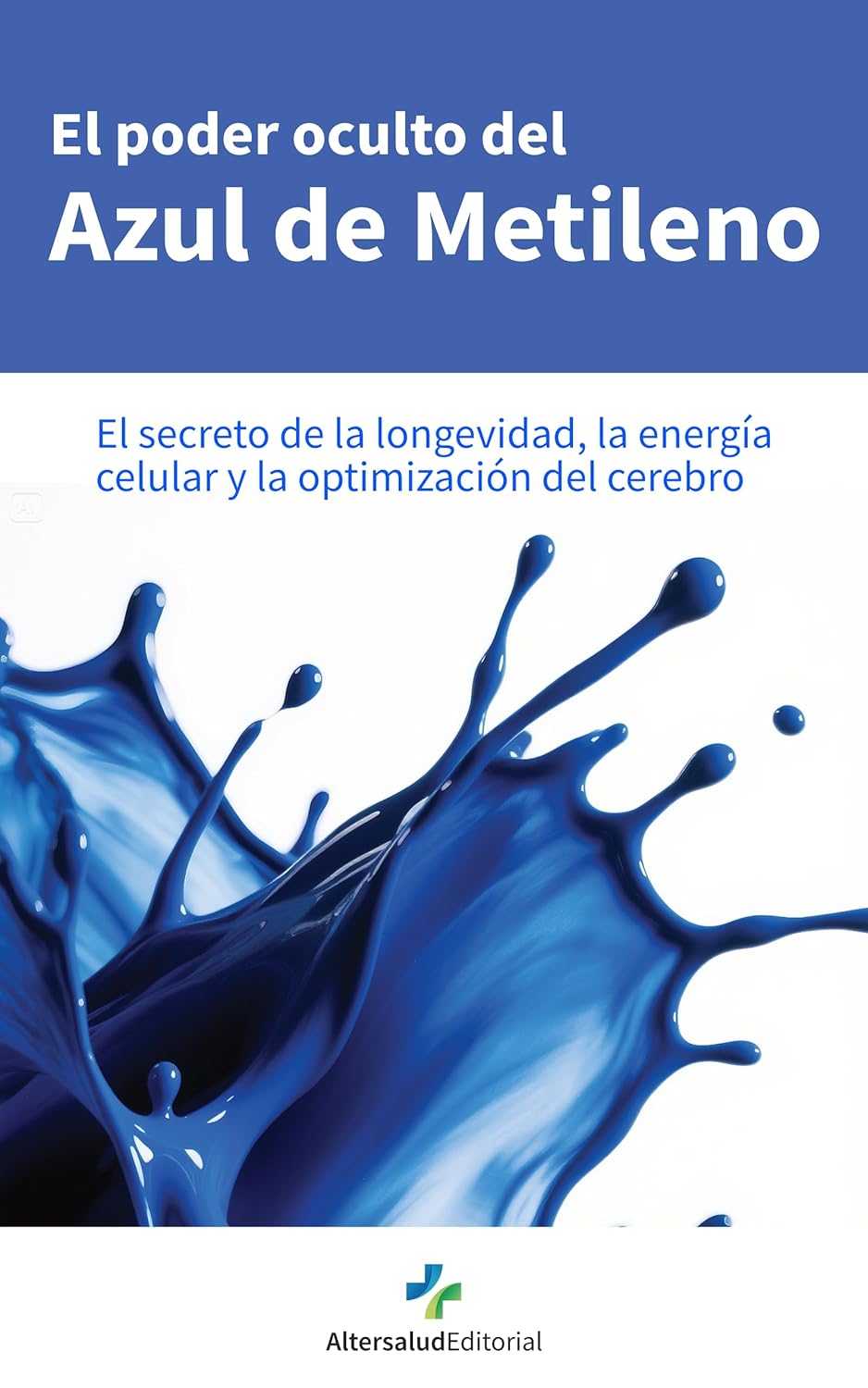 EL PODER OCULTO DEL AZUL DE METILENO: El secreto de la longevidad, la energía celular y la optimización del cerebro (Spanish Edition)      Kindle Edition