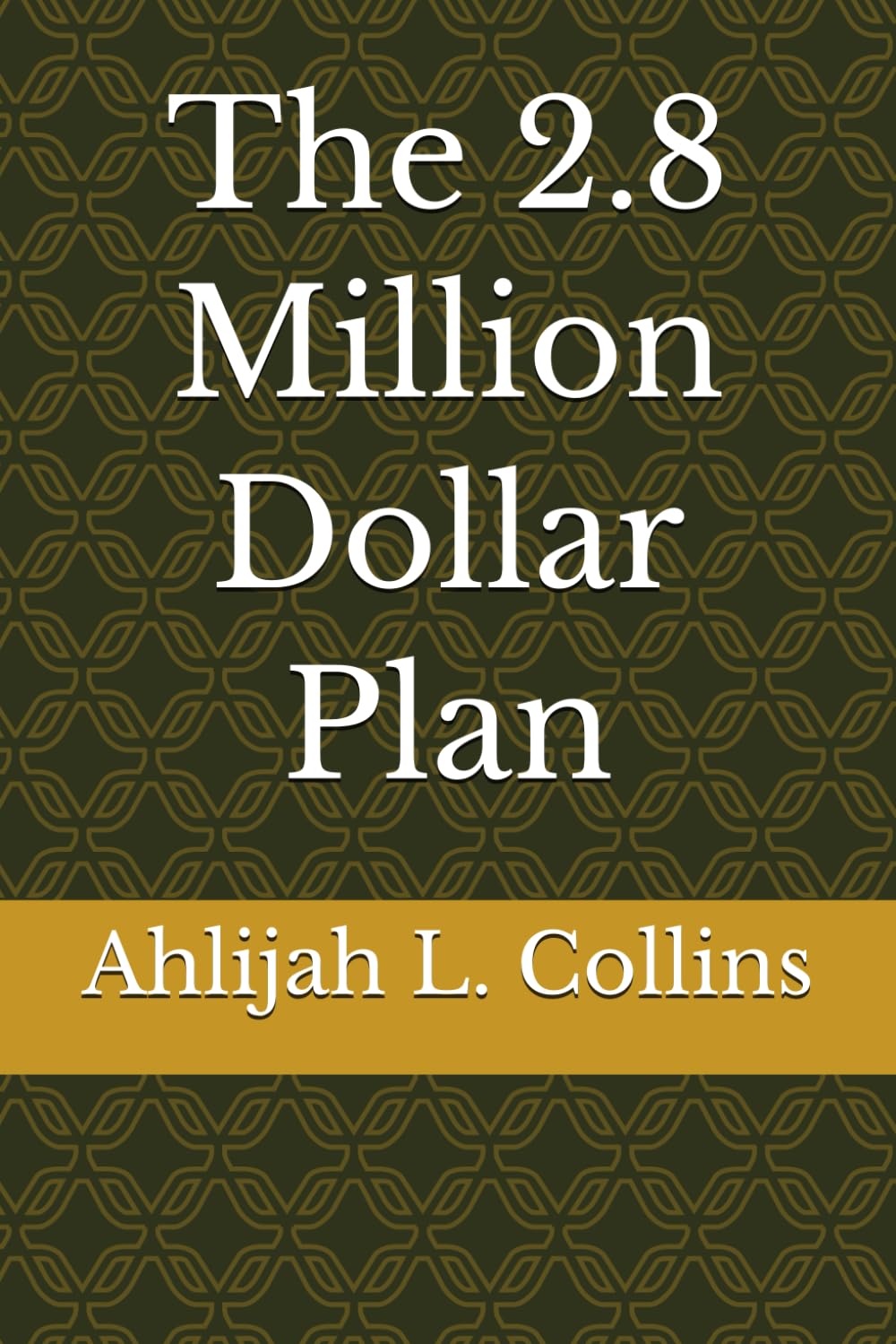 The 2.8 Million Dollar Plan