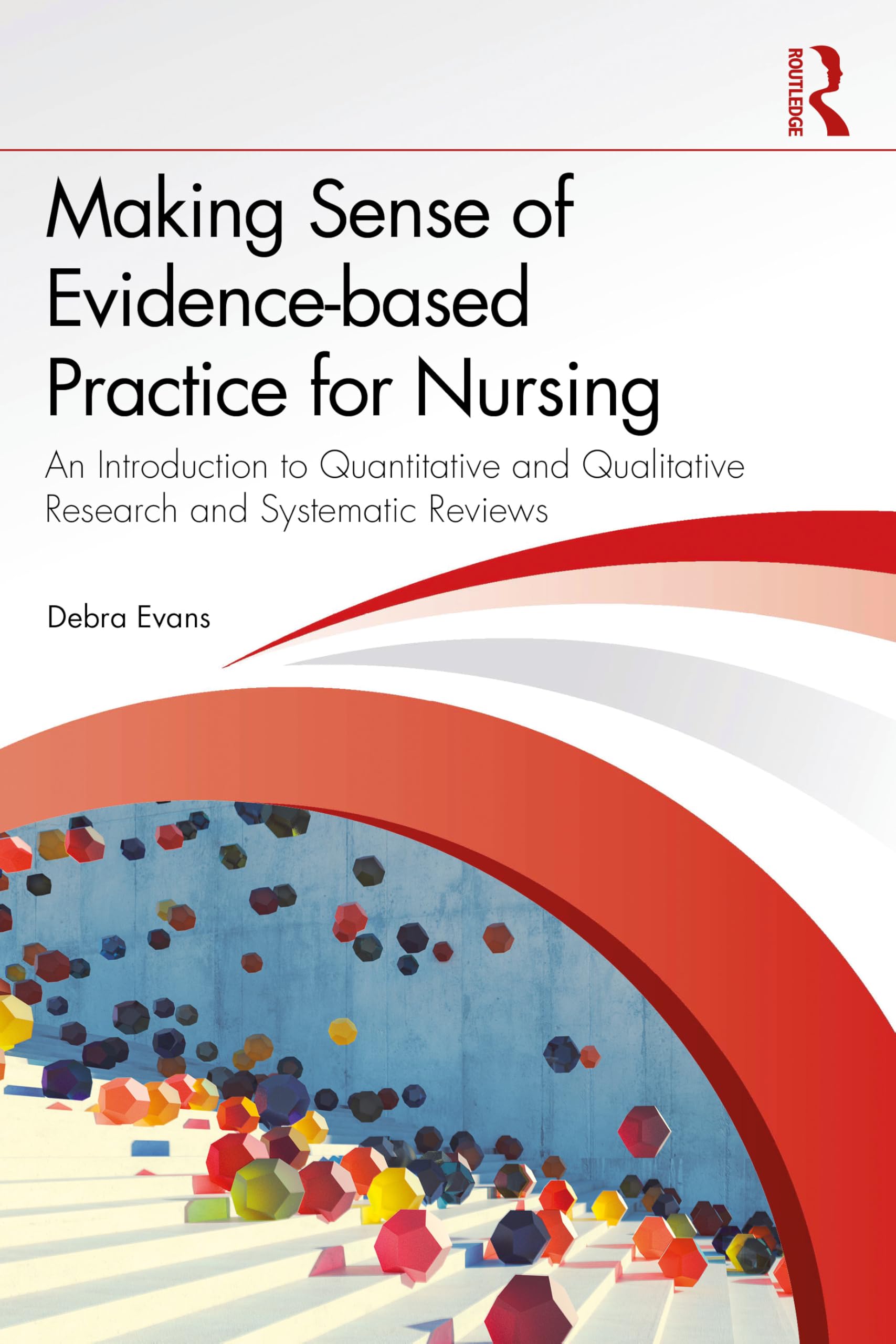Making Sense of Evidence-based Practice for Nursing: An Introduction to Quantitative and Qualitative Research and Systematic Reviews