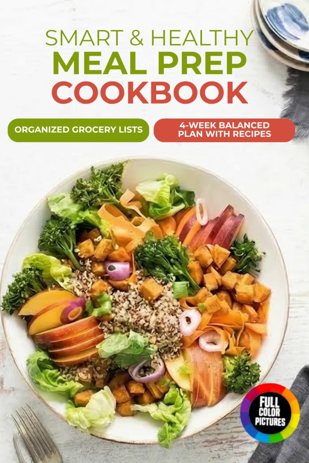 Smart & Healthy Meal Prep Cookbook: 4-Week Balanced Plan with Recipes and Organized Grocery Lists      Paperback – September 23, 2025
