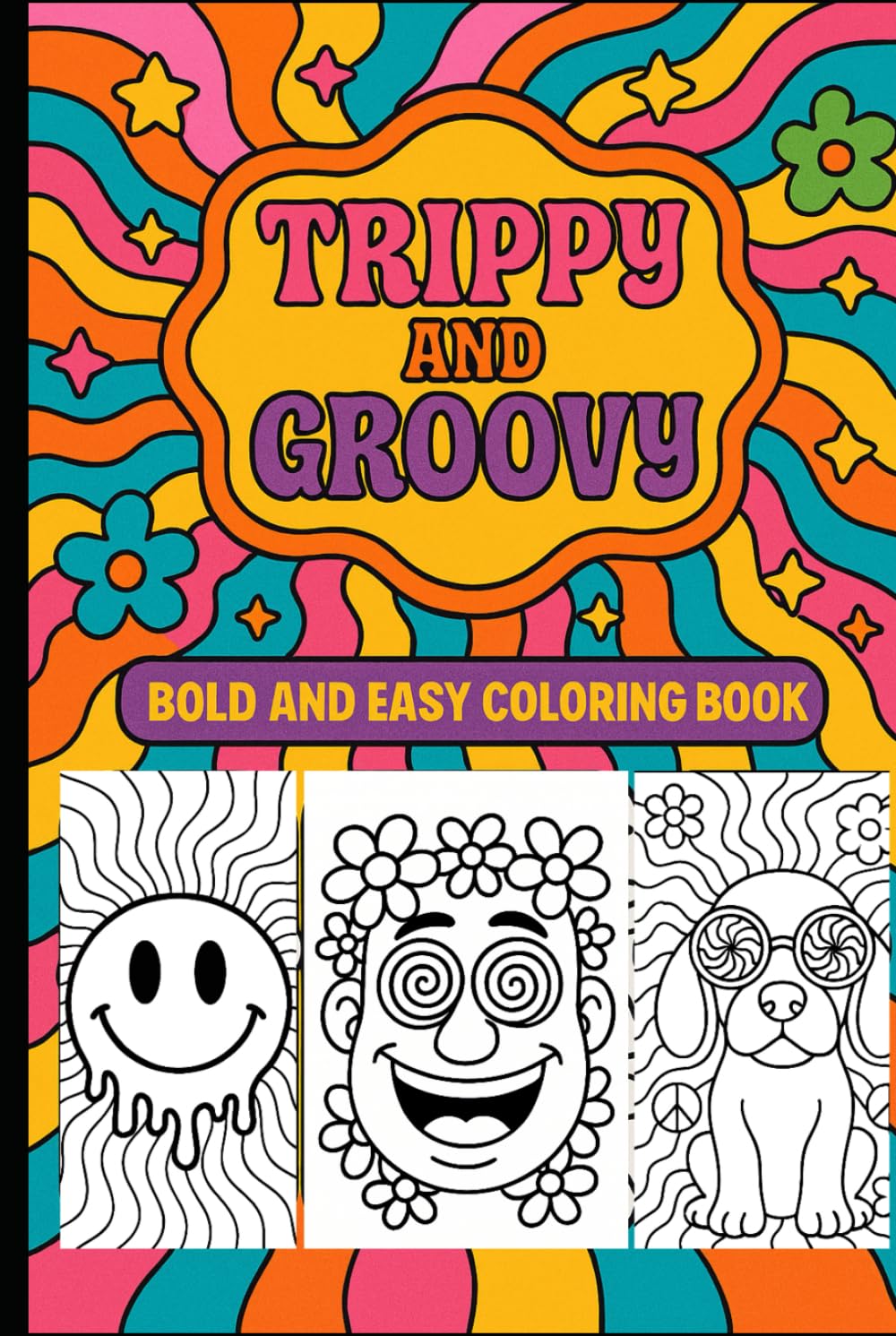 Trippy & Groovy – Bold and Easy Coloring Book: Relaxing Psychedelic Designs with Bold Lines and Simple Shapes for Stress Relief, Mindfulness, and Creative Fun