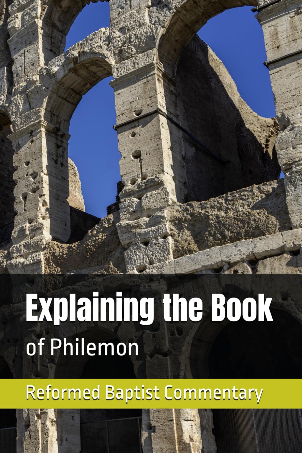 Explaining the Book of Philemon: Reformed Baptist Commentary