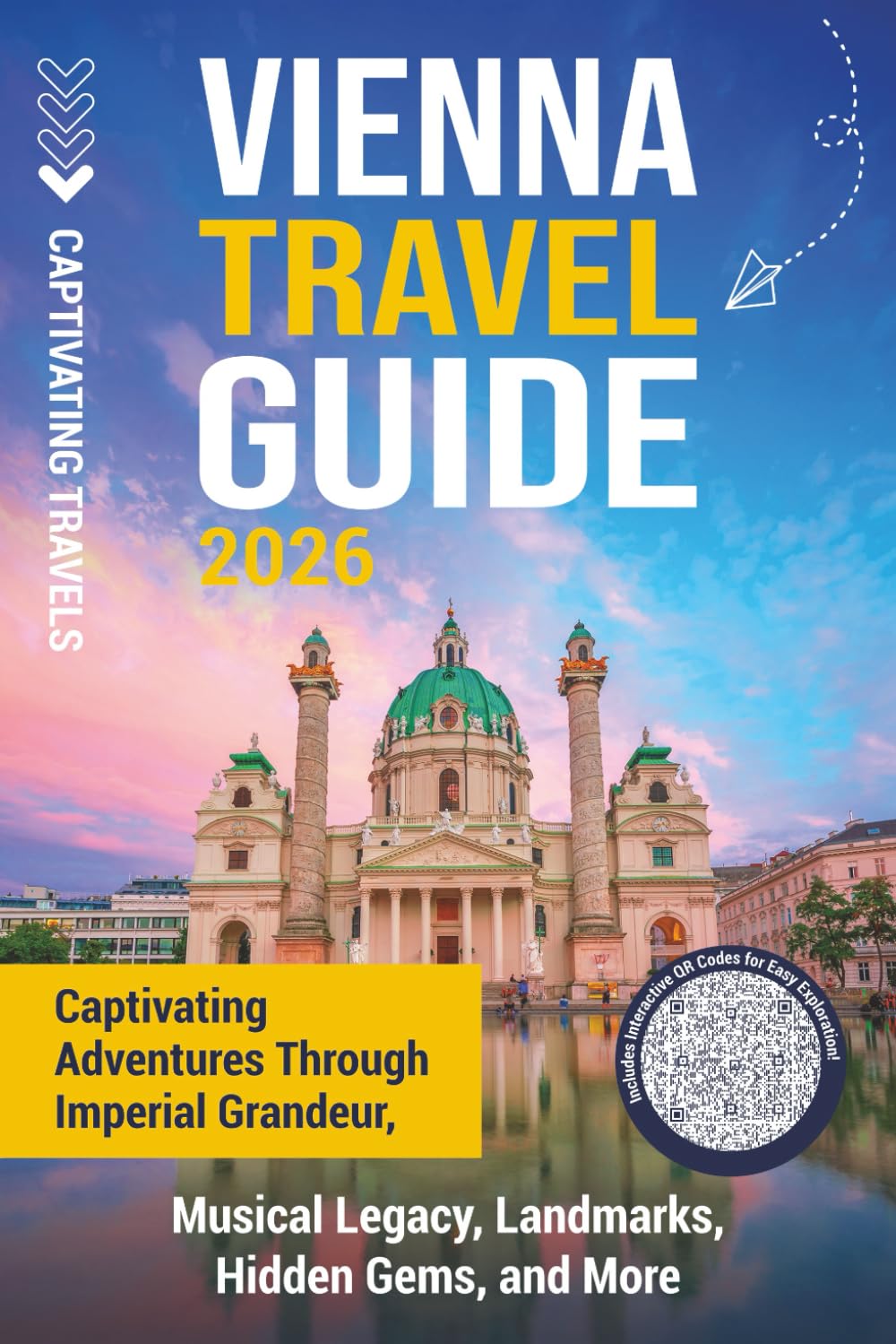 Vienna Travel Guide: Captivating Adventures through Imperial Grandeur, Musical Legacy, Landmarks, Hidden Gems, and More (Traveling the World)