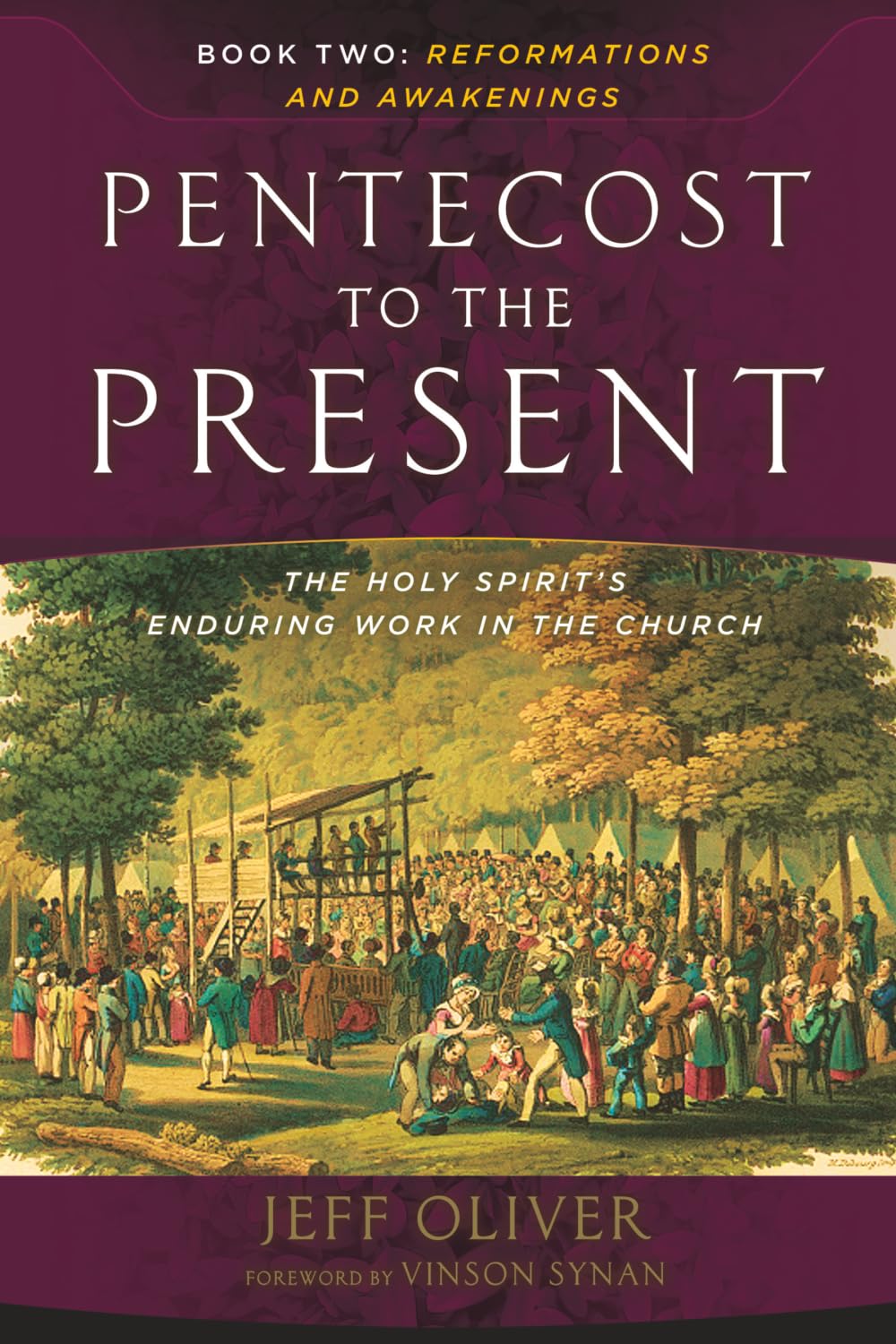 Pentecost to the Present: Reformations and Awakenings: The Holy Spirit's Enduring Work in the Church: The Holy Spirit's Enduring Work in the Church - Book 2 (Pentecost to the Present Trilogy)