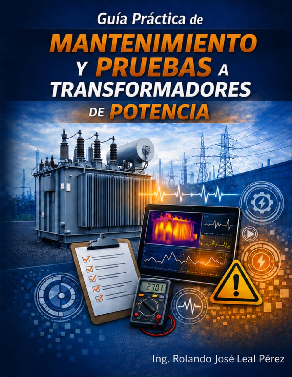 GUÍA PRÁCTICA DE MANTENIMIENTO Y PRUEBAS A TRANSFORMADORES DE POTENCIA: Procedimientos, Criterios de Aceptación y Formatos Reales para Diagnóstico en ... IEEE, norma ANSI/NETA y experiencia en campo)