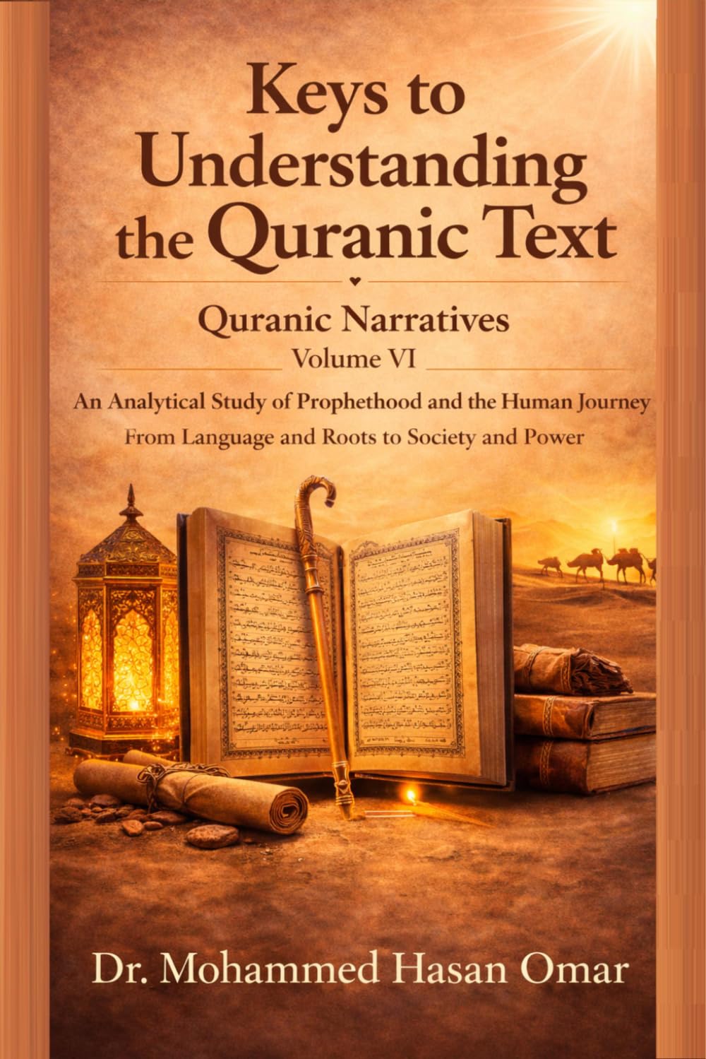 Quranic Narratives: An Analytical Study of Prophethood and the Human Journey: From Language and Roots to Society and Power (Keys to Understanding the Quranic Text)