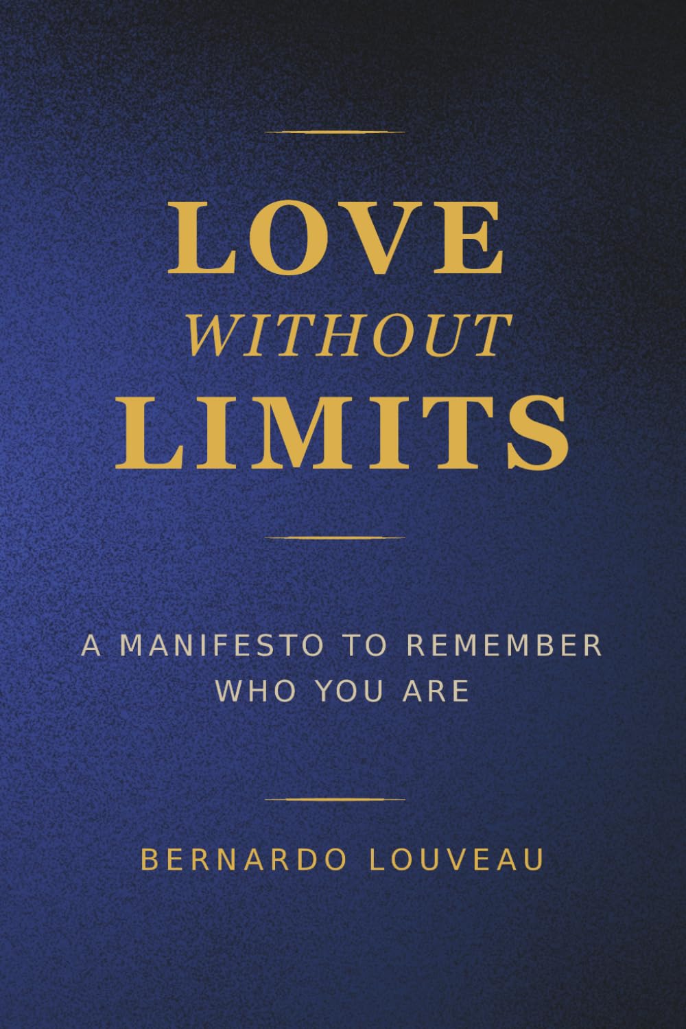 Love Without Limits: A Manifesto to Remember Who You Are