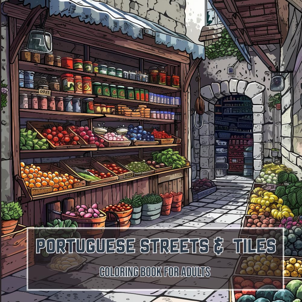 Portuguese Streets & Tiles - A Relaxing Coloring Book for Adults (Color the World: Houses, Landscapes & Architecture Series)