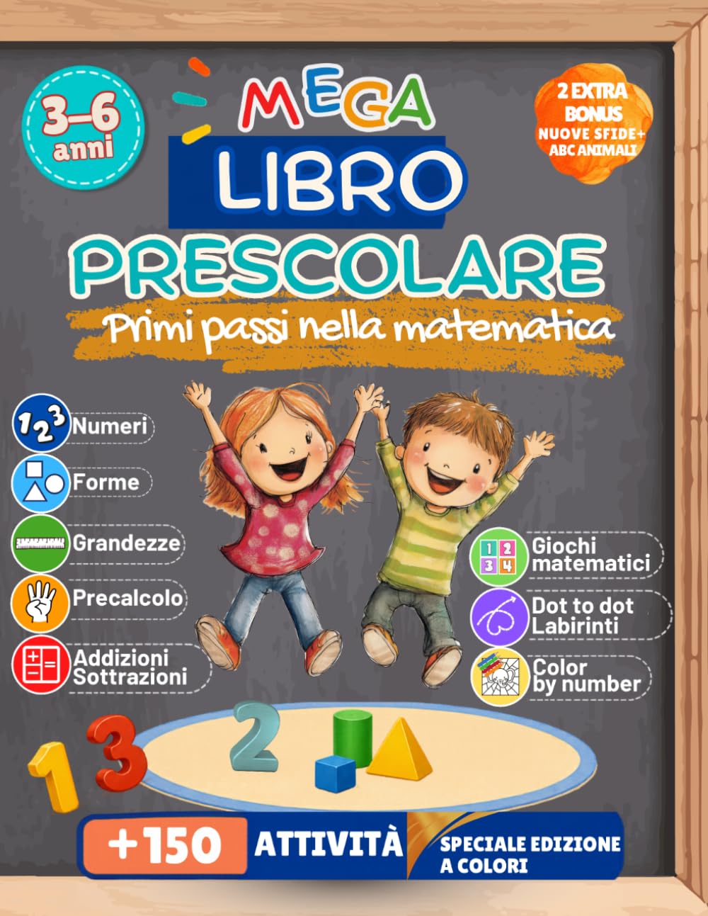 Mega Libro Prescolare-Primi passi nella matematica: +150 attività per bambini 3-6 anni. SPECIALE EDIZIONE A COLORI!: ... (Percorsi di Apprendimento CreaMente)
