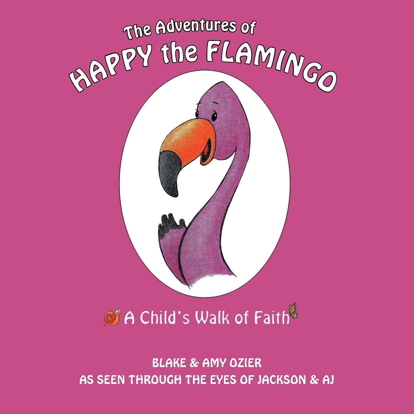 The Adventures of Happy the Flamingo: A Child's Walk of Faith
