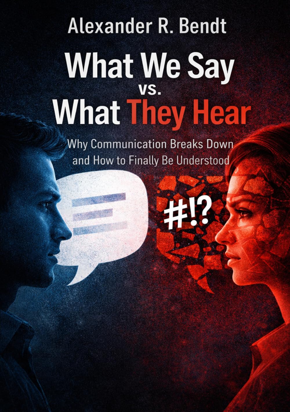 What We Say vs. What They Hear: Why Communication Breaks Down and How to Finally Be Understood (Relationships, Self-Worth & Inner Patterns)