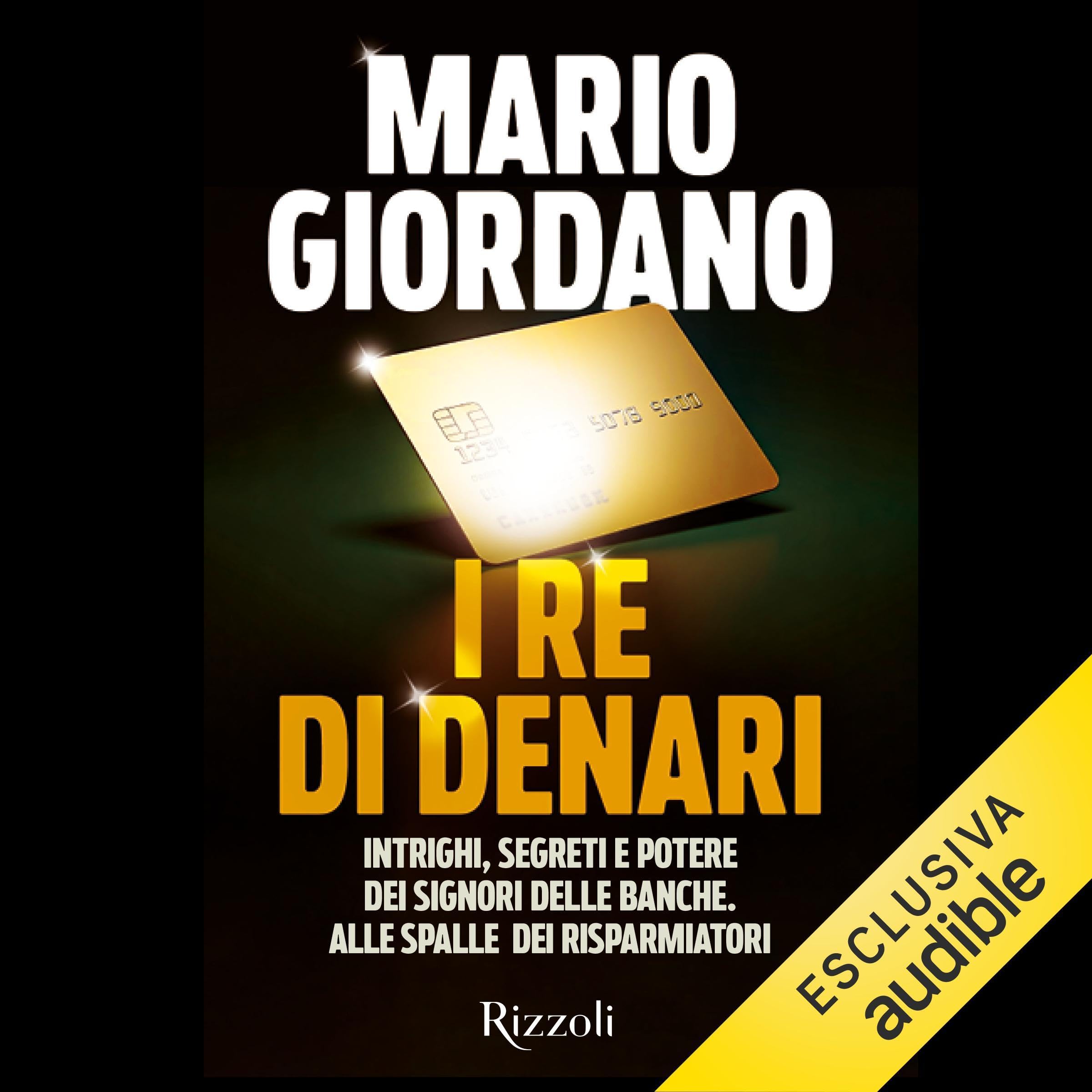 I re di denari: Intrighi, segreti e potere dei signori delle banche