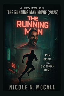 A REVIEW ON The Running Man Movie [2025]: Explore the film’s origins, production, cast, themes, and cultural relevance, a comprehensive guide to its creation and impacts