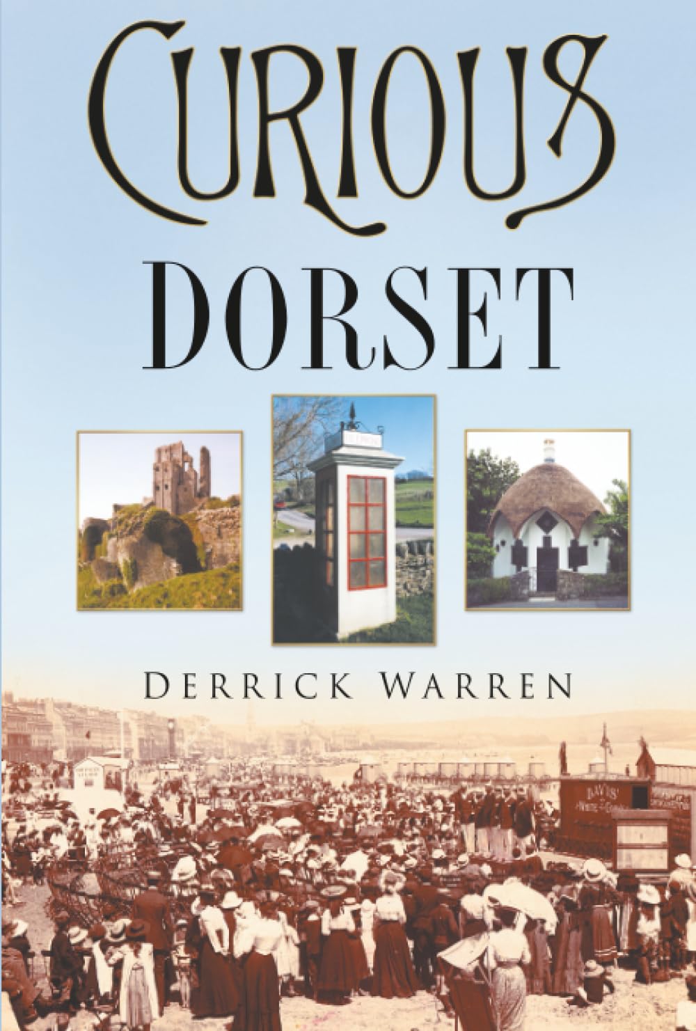 Curious Dorset — Derrick Warren