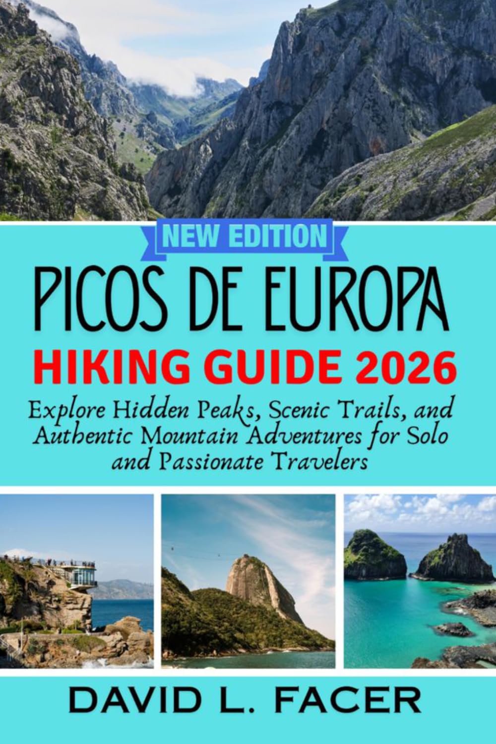 PICOS DE EUROPA HIKING GUIDE 2026: Explore Hidden Peaks, Scenic Trails, and Authentic Mountain Adventures for Solo and Passionate Travelers