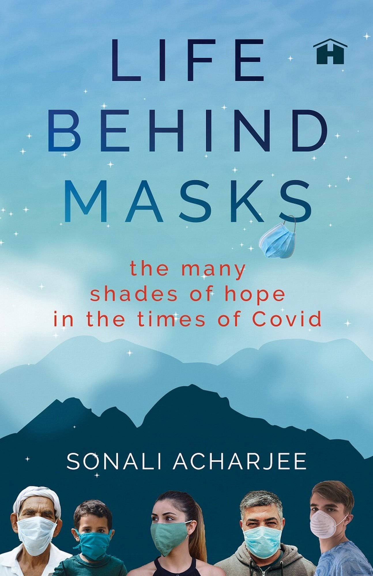 Buy Life behind Masks: The Many Shades of Hope in the Times of Covid — BookShops.in