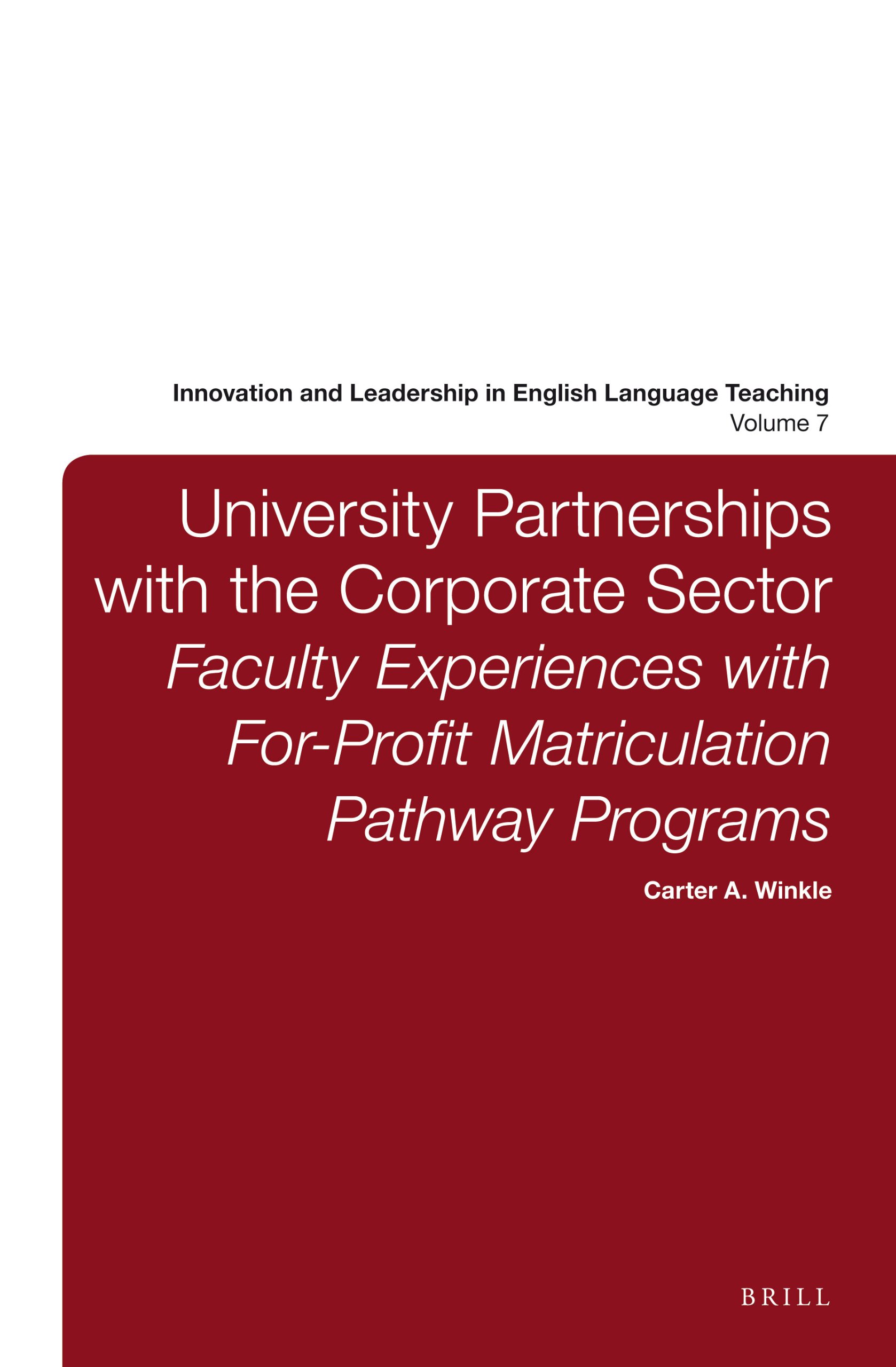 University Partnerships with the Corporate Sector: Faculty Experiences with For-Profit Matriculation Pathway Programs: 7 (Innovation and Leadership in English Language Teaching)
