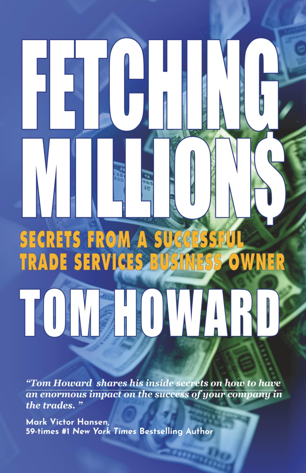 FETCHING MILLION$: Secrets from a Successful Trade Services Business Owner