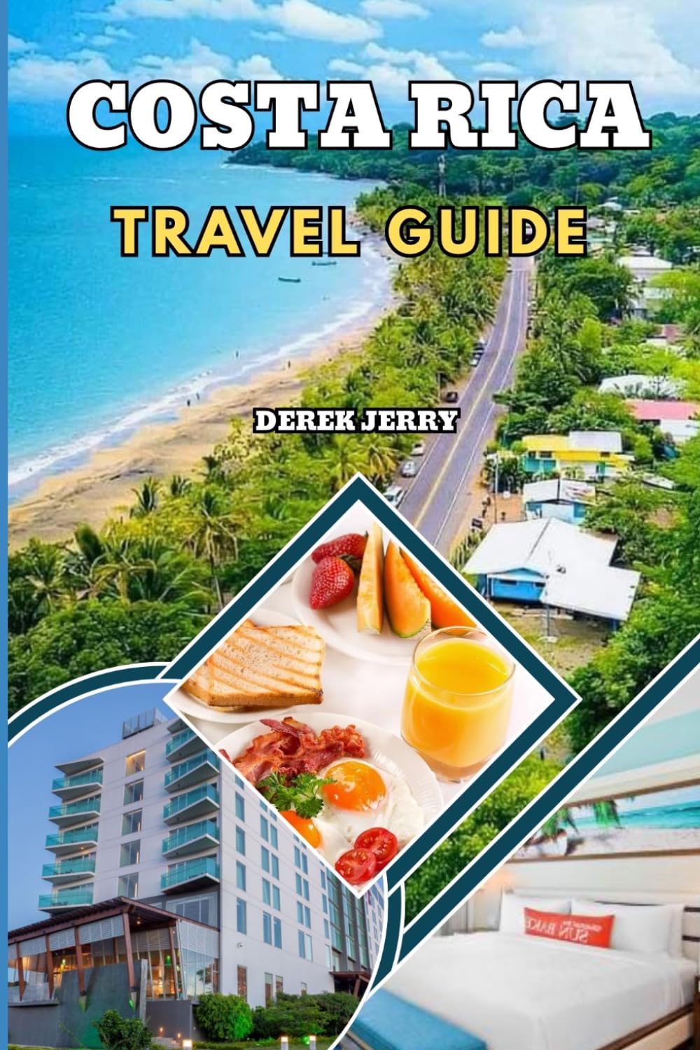 COSTA RICA TRAVEL GUIDE 2026-2027: Explore Hidden Paradises Thrilling Outdoor Activities and Relaxing Retreats with This Comprehensive Costa Rica Travel Blueprint
