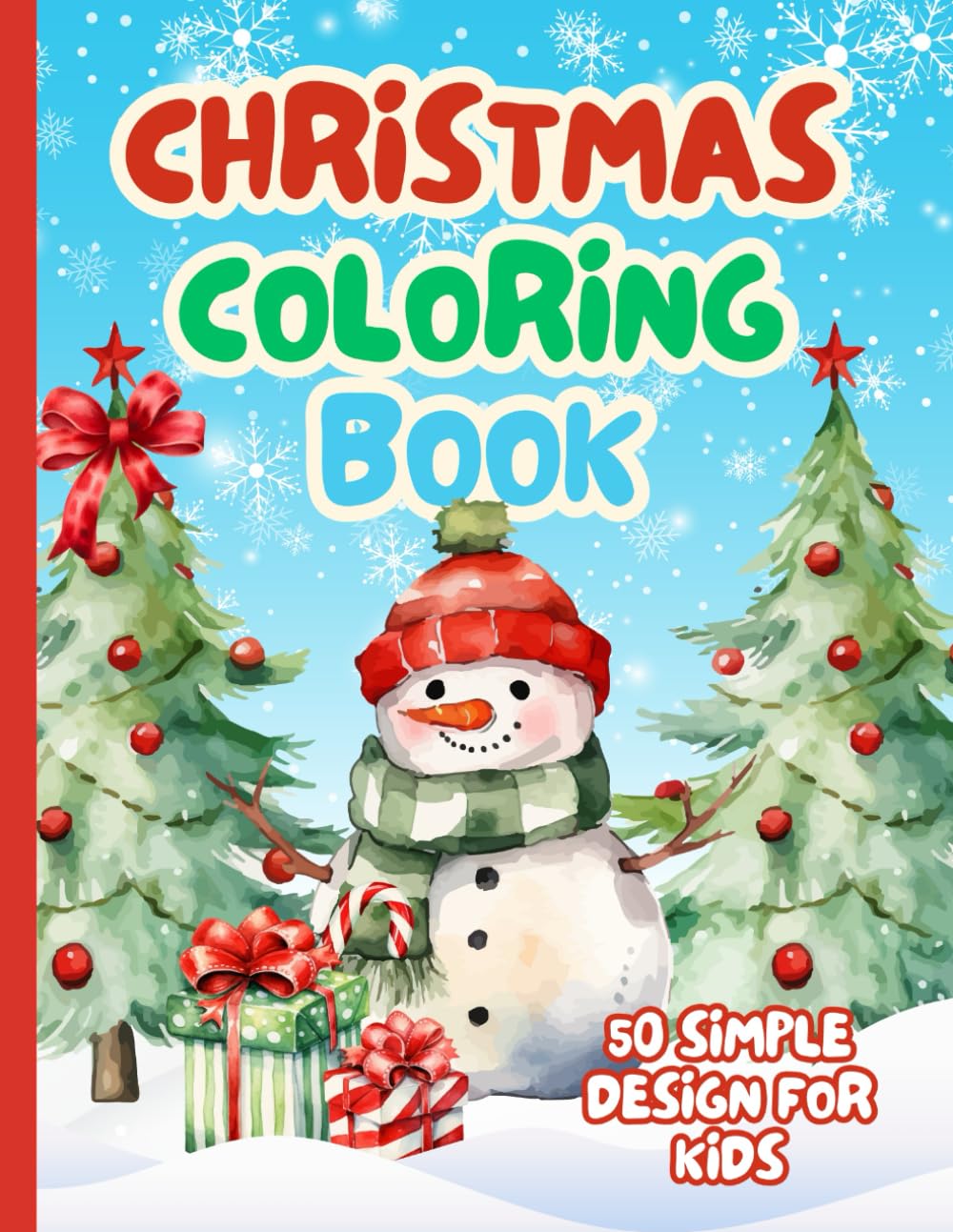 Christmas Coloring Book For Kids Ages 4 & Over: 50 Simple, Bold & Easy Design With Santa, Snowman, Christmas Tree, Reindeers And Much More !