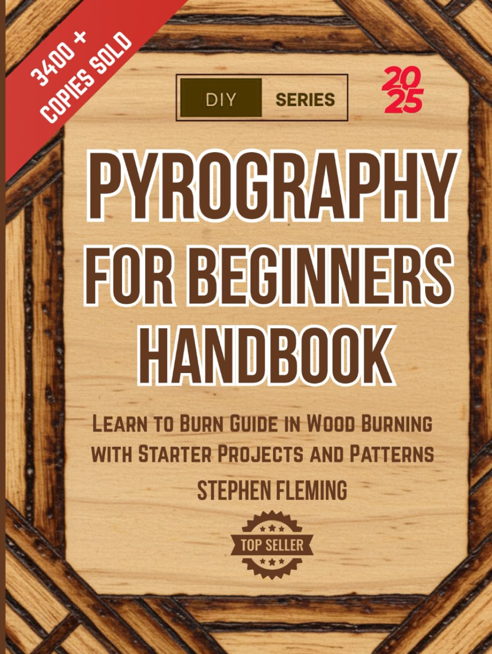 Pyrography for Beginners Handbook: Learn to Burn Guide in Wood Burning with Starter Projects and Patterns (DIY Series)