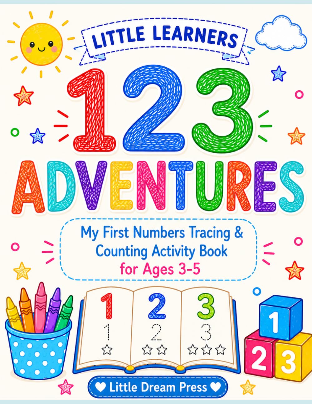 Little Learners: 123 Adventures: My First Numbers Tracing & Counting Activity Book for Toddlers Ages 3–5 (Little Learners Series)