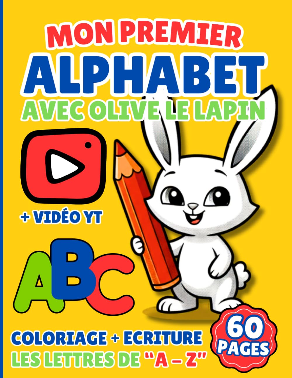 Mon Premier Alphabet avec Olive le Lapin - Livre de Coloriage et d'écriture pour Enfants dès 3 ans: Apprendre les Lettres de A à Z avec des Dessins ... préscolaire (Apprendre avec Olive le Lapin)