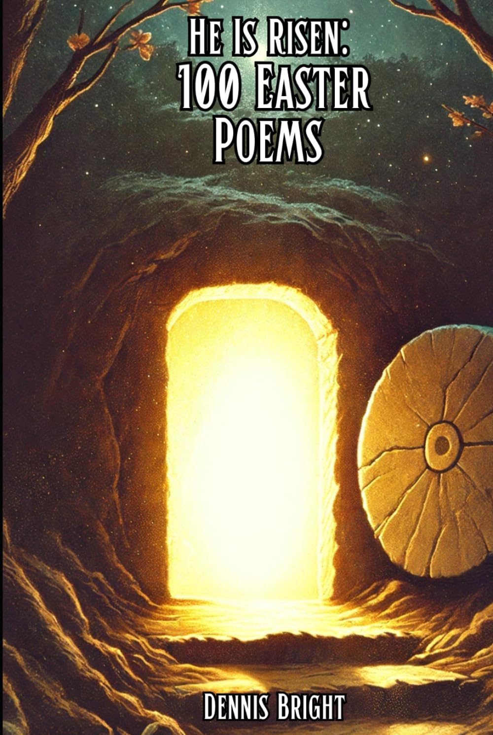 He Is Risen: 100 Easter Poems