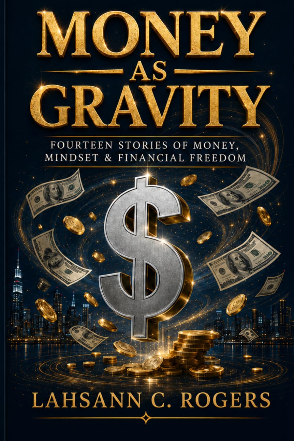 Money as Gravity: Fourteen Stories of Money, Mindset & Financial Freedom