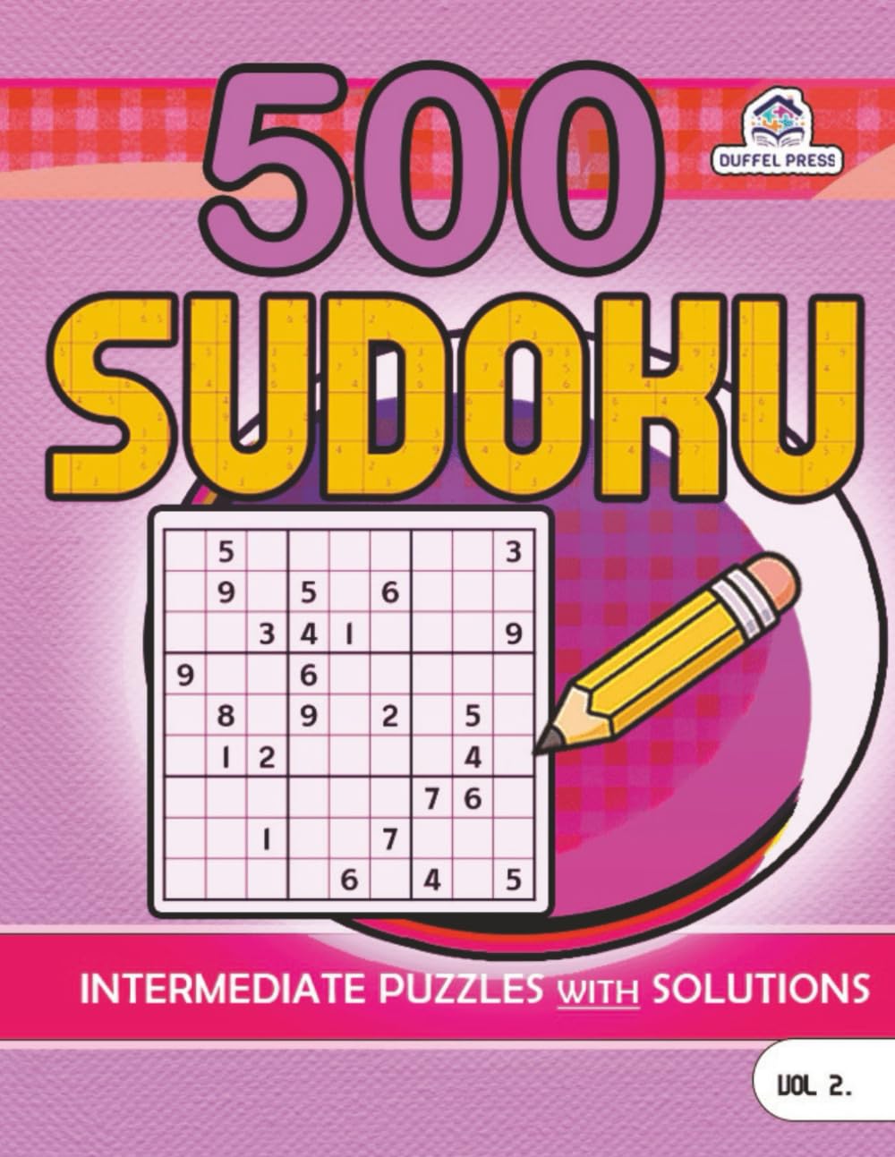 500 Sudoku Puzzles with Solutions for Smart Children & Adults Volume 2. (500 Intermediate Only Series)