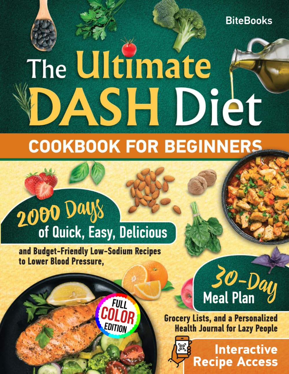 The Ultimate Dash Diet Cookbook for Beginners: 2000 Days of Delicious, Easy and Budget-Friendly Recipes to Lower Blood Pressure, a 30-Day Meal Plan ..