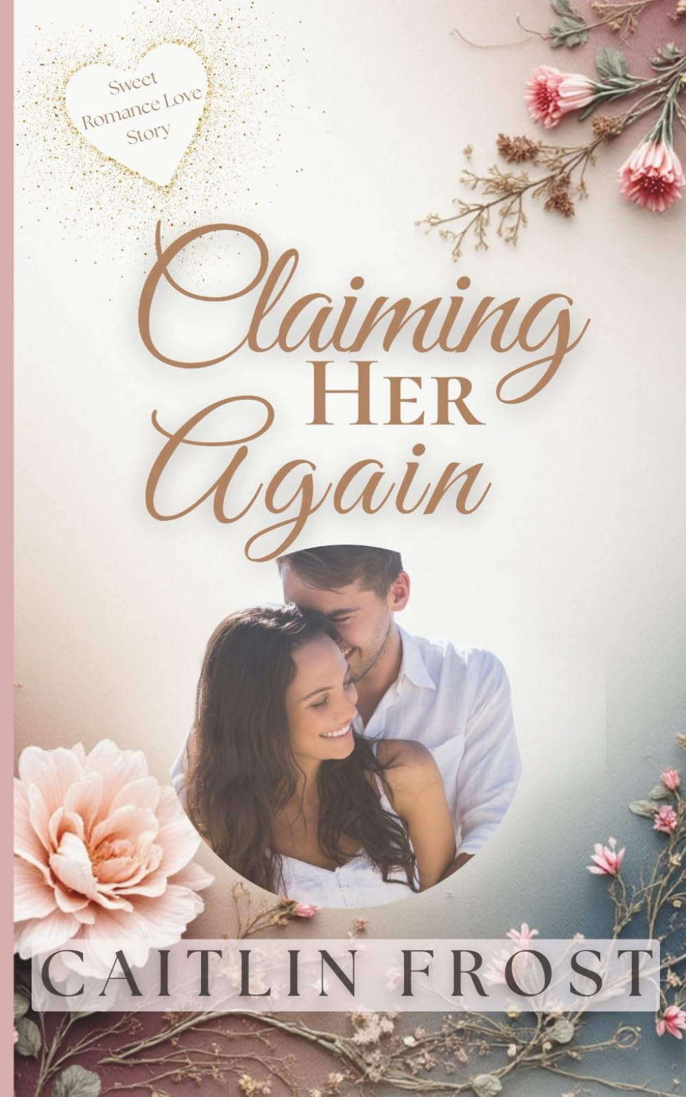 Claiming Her Again: A Second Chance Romance with Secrets, Power and Passion