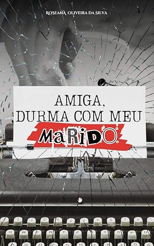 Amiga, Durma com meu Marido: Parte 1 (Duologia Amiga, Durma com meu marido)