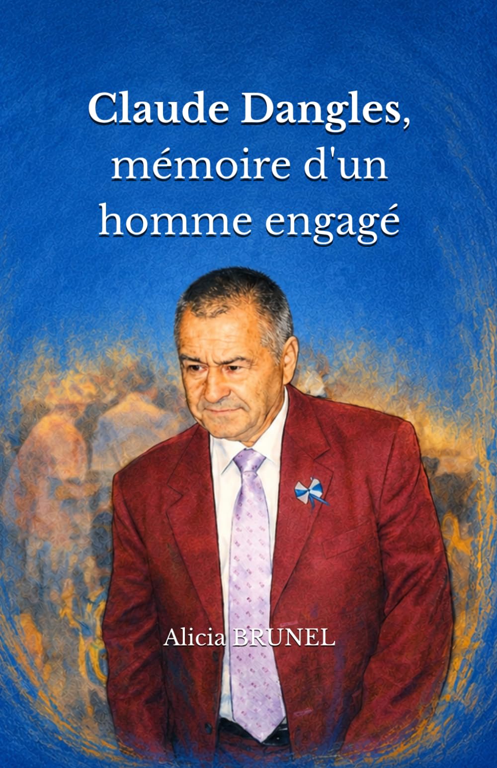 Claude Dangles, mémoire d'un homme engagé