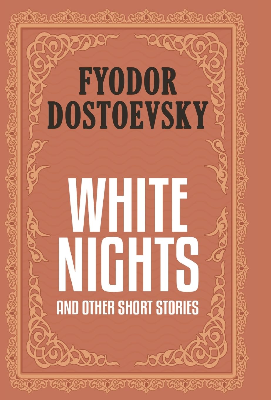 Fyodor DostoevskyWhite Nights and Other Short Stories (Case Laminate Deluxe Hardbound Edition with Dust Jacket)